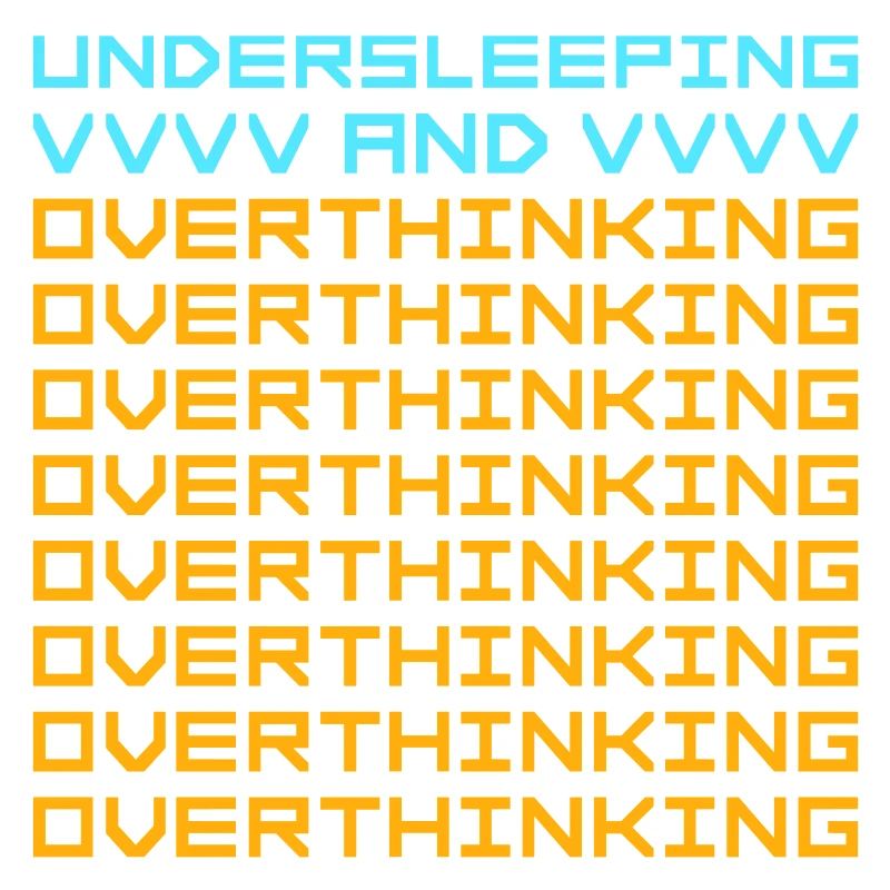 Undersleeping And Overthinking Funny Tired Saying