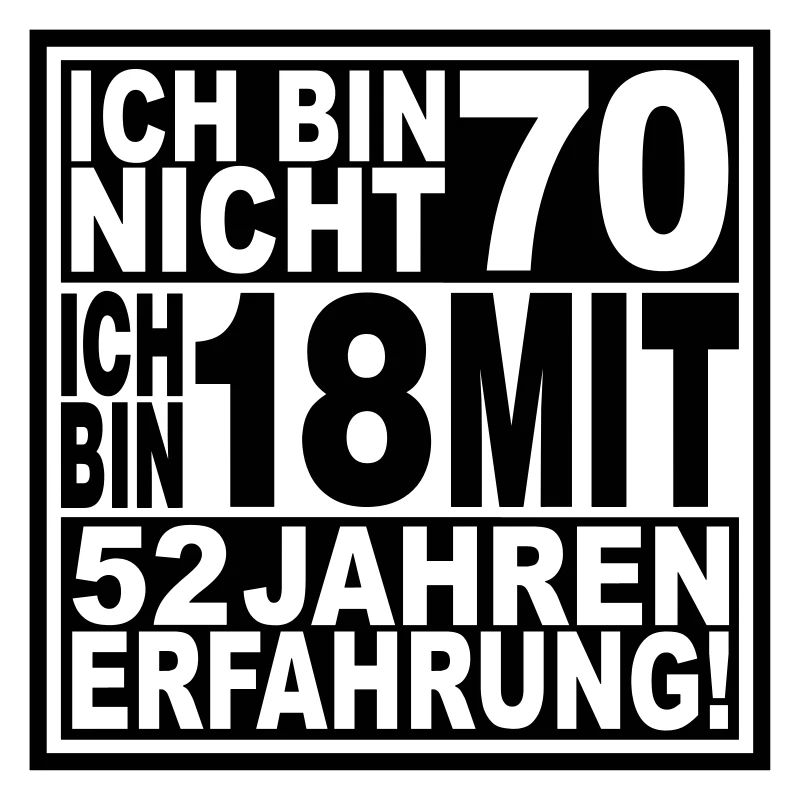 Ich bin nicht 70 ich bin 18 mit 52 Jahren