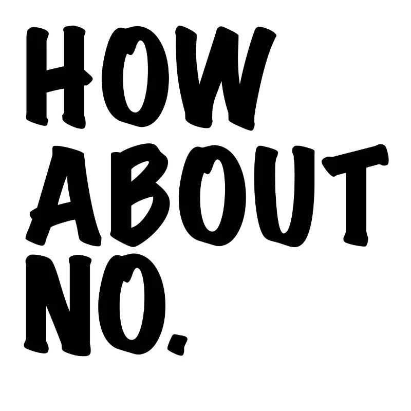 How About No / how about no gift idea