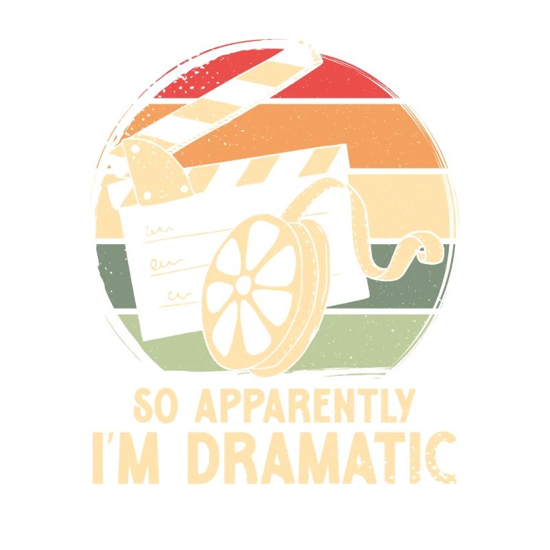 So apparently i m dramatic