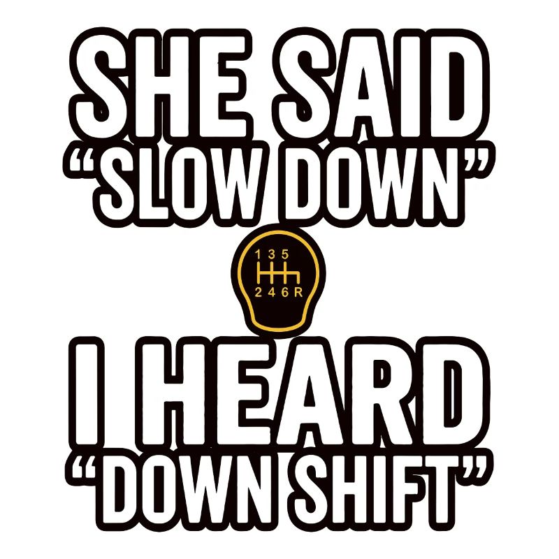Down Shift Spruch Handschaltung
