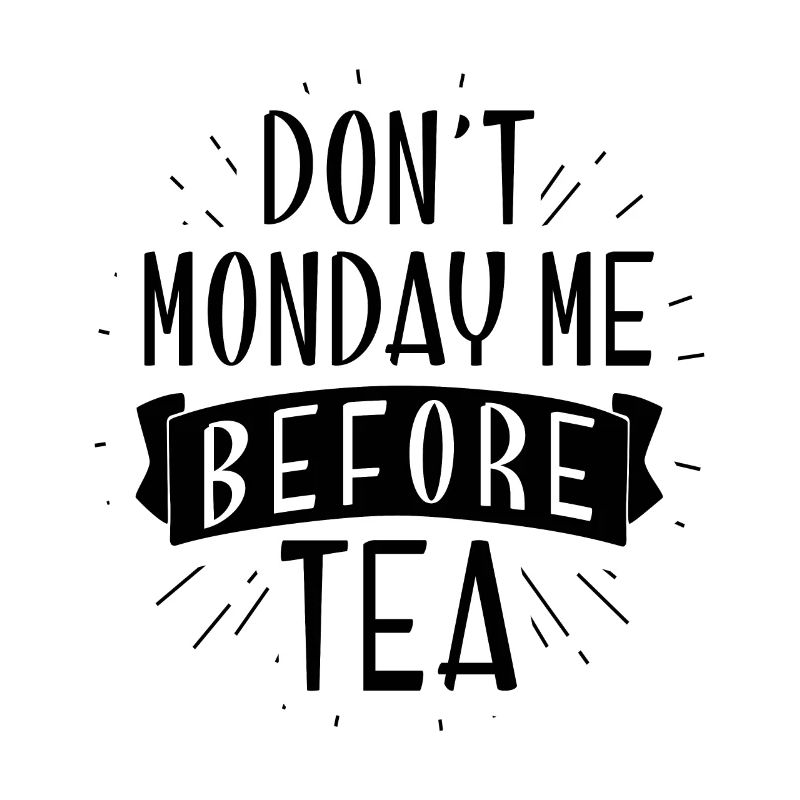 Dont't monday me before tea - Gift