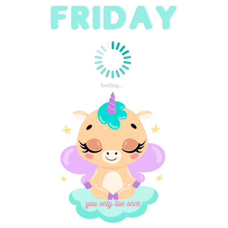 Friday loading, you only live once,Weekend