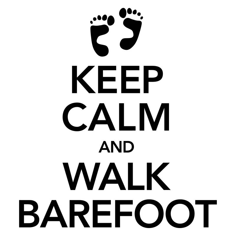 Keep Calm And Walk Barefoot