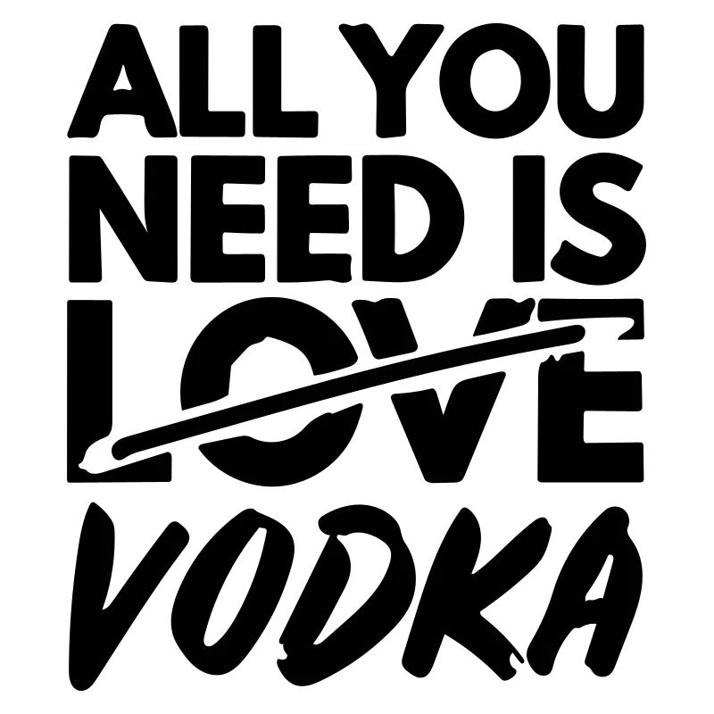 tout ce dont tu as besoin c'est de la vodka