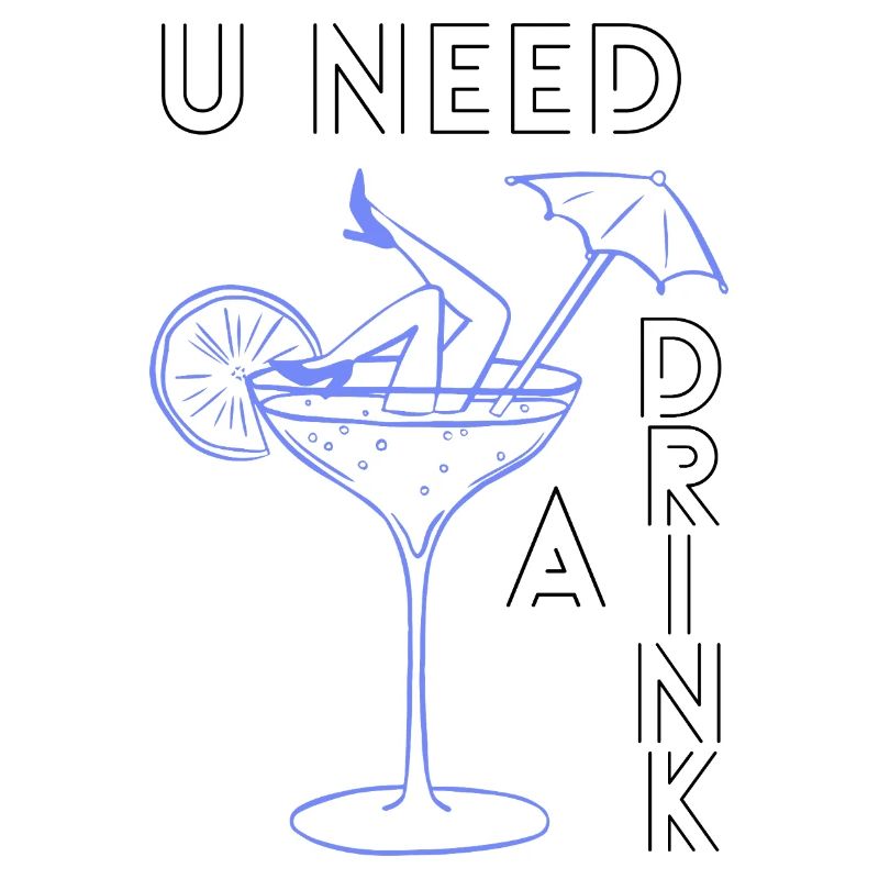U need a drink