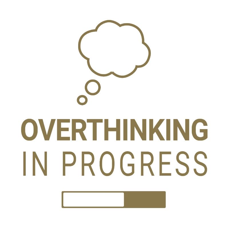 Overthinking in progress