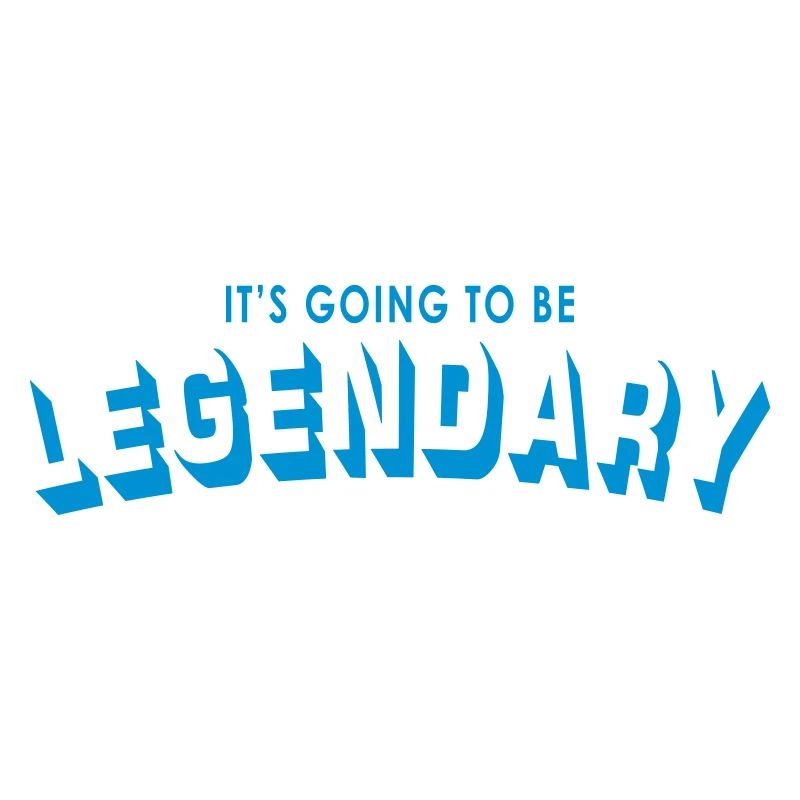 it's going to be legendary