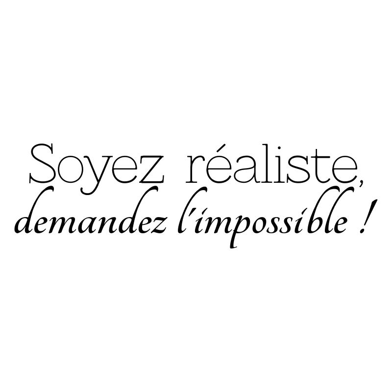 be realistic, ask the impossible