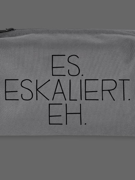 es. eskaliert. eh.