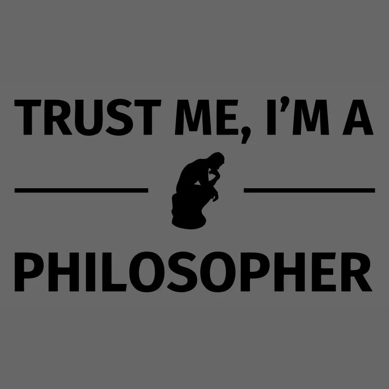 Trust me I'm a Philosopher