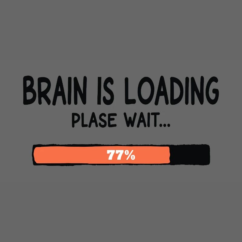 Brain Is Loading Please Wait Lustiger Spruch