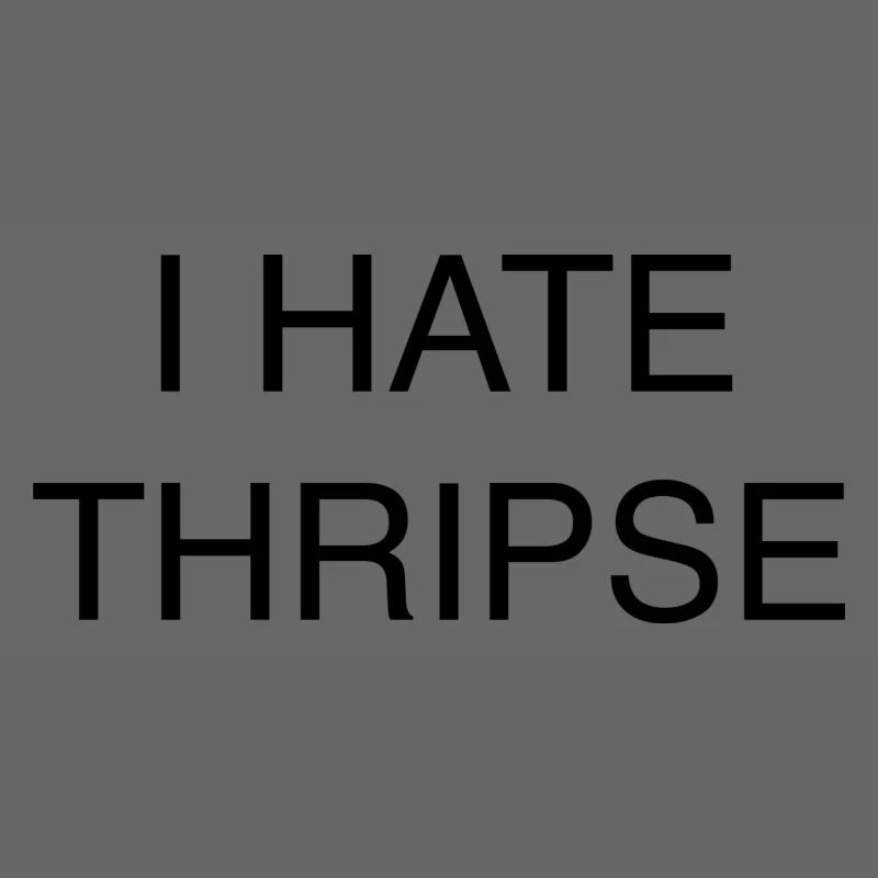 I HATE THRIPSE