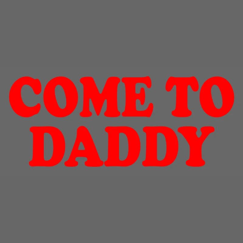 come to daddy