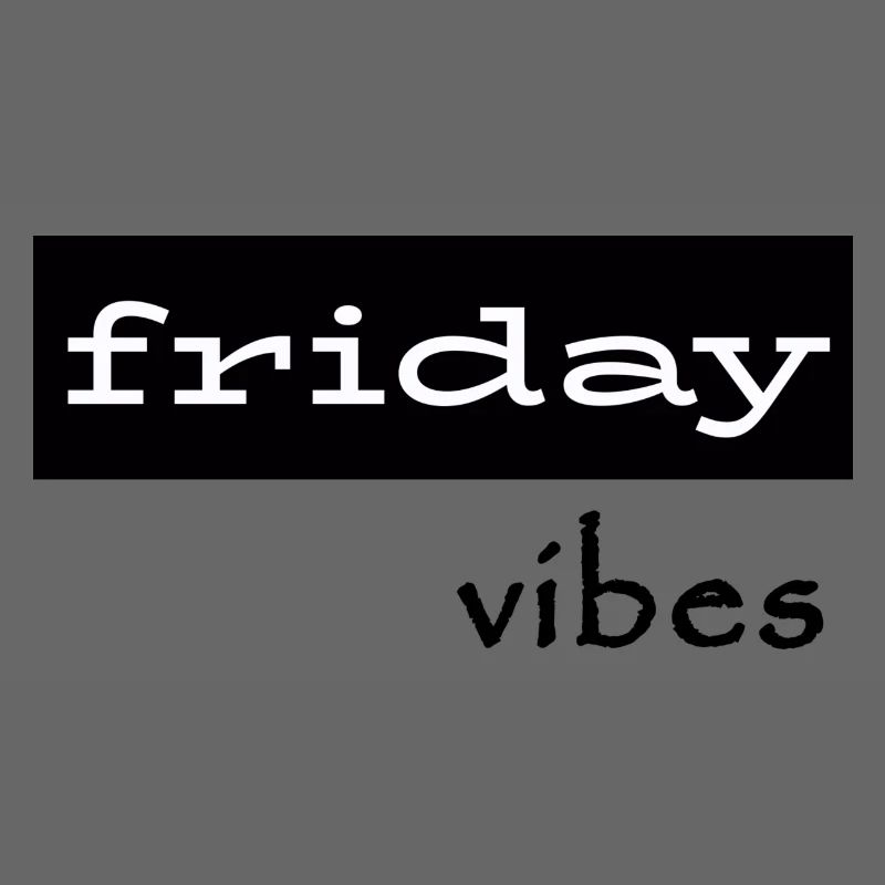Friday Vibes