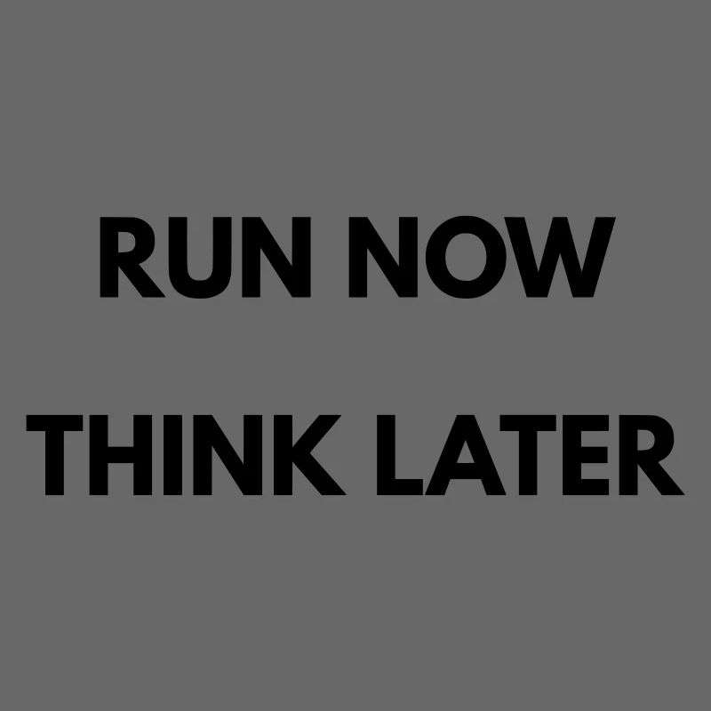 Running Motivation Run Now Think Later