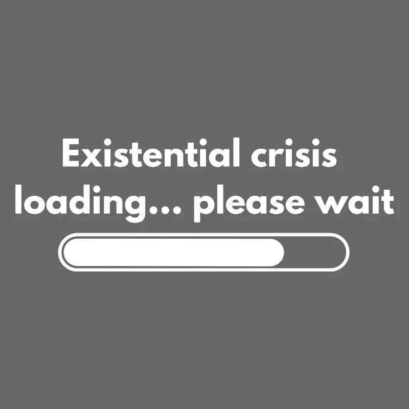 Existential Crisis Loading Please Wait Shirt