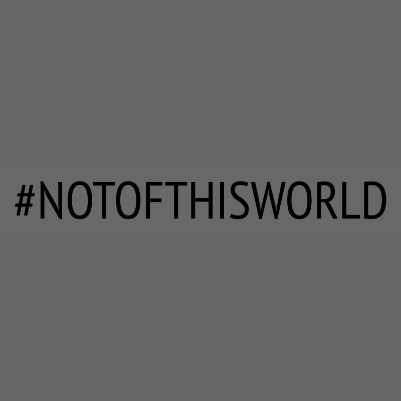 Hashtag #notofthisworld