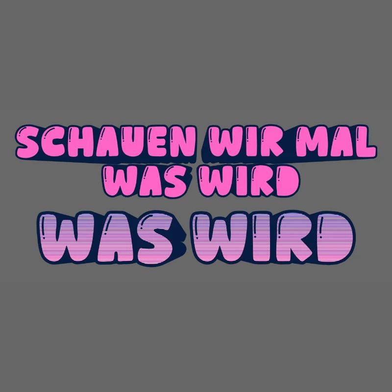 Schauen wir mal was wird - was wird