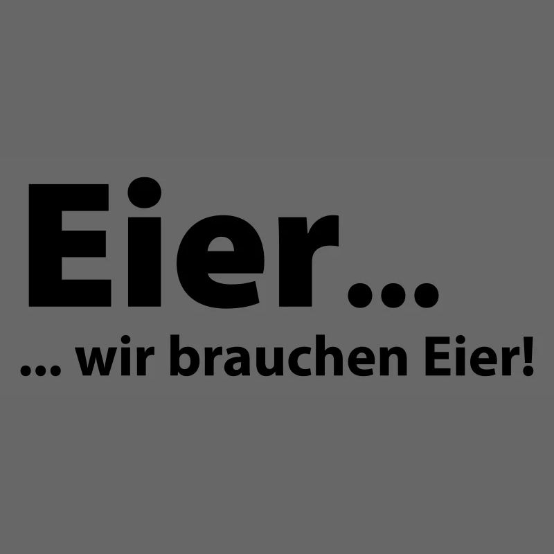 Eggs, we need eggs