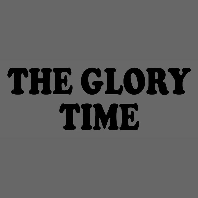 The glory time