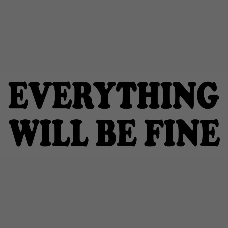 everything will be fine