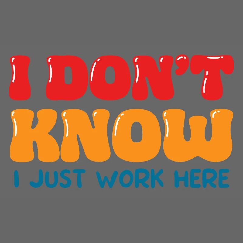 I Don't Know I Just Work Here Funny Office Art