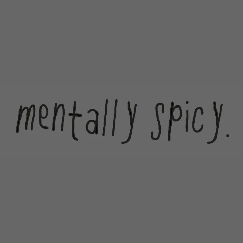 Mentally Spicy Minimal Statement Spruch