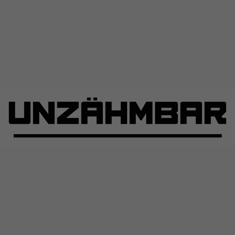 UNZÄHMBAR