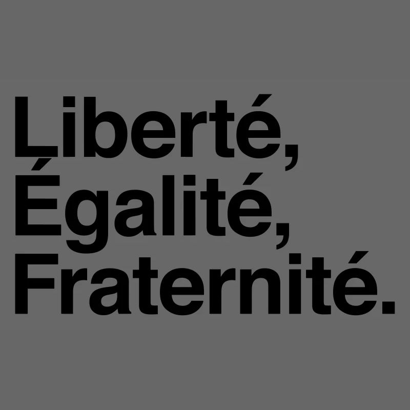 Liberté Egalité Fraternité - Devise République