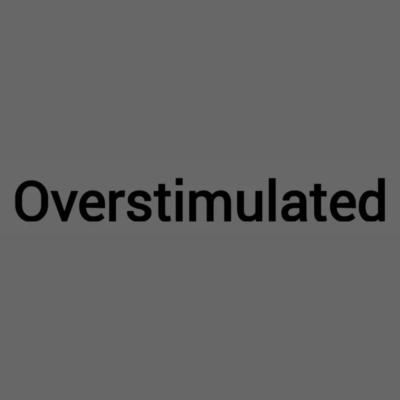 Overstimulated