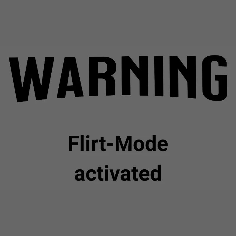 Warning - Flirt-Mode activated