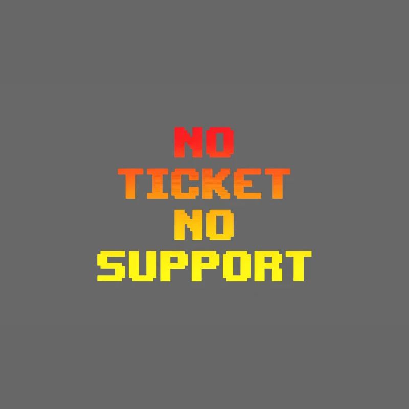 No Ticket No Support Computer Scientist IT Administrator