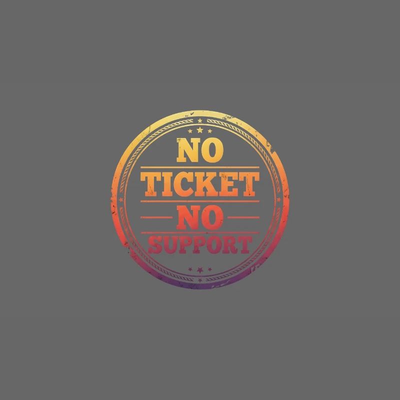 Pas de ticket, pas de support