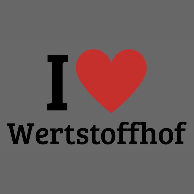 I love Wertstoffhof