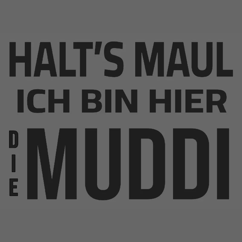 Shut up - I'm the Muddi here