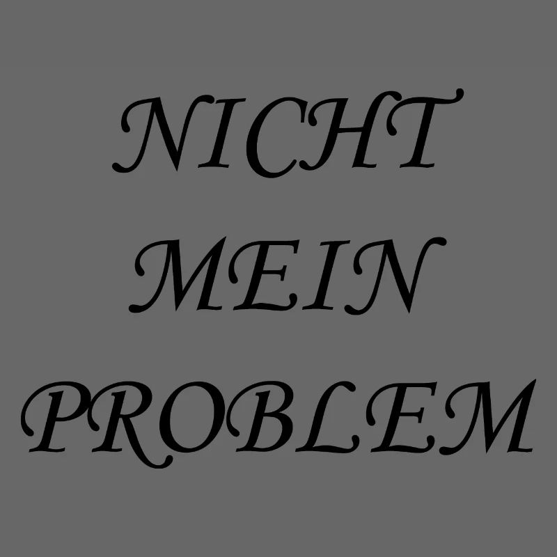 Nicht mein Problem