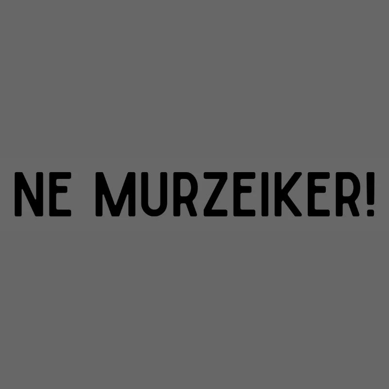 Ne murzeiker!