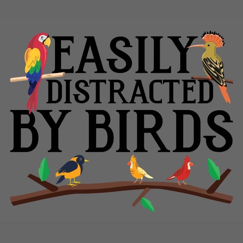 Easily Distracted by Birds