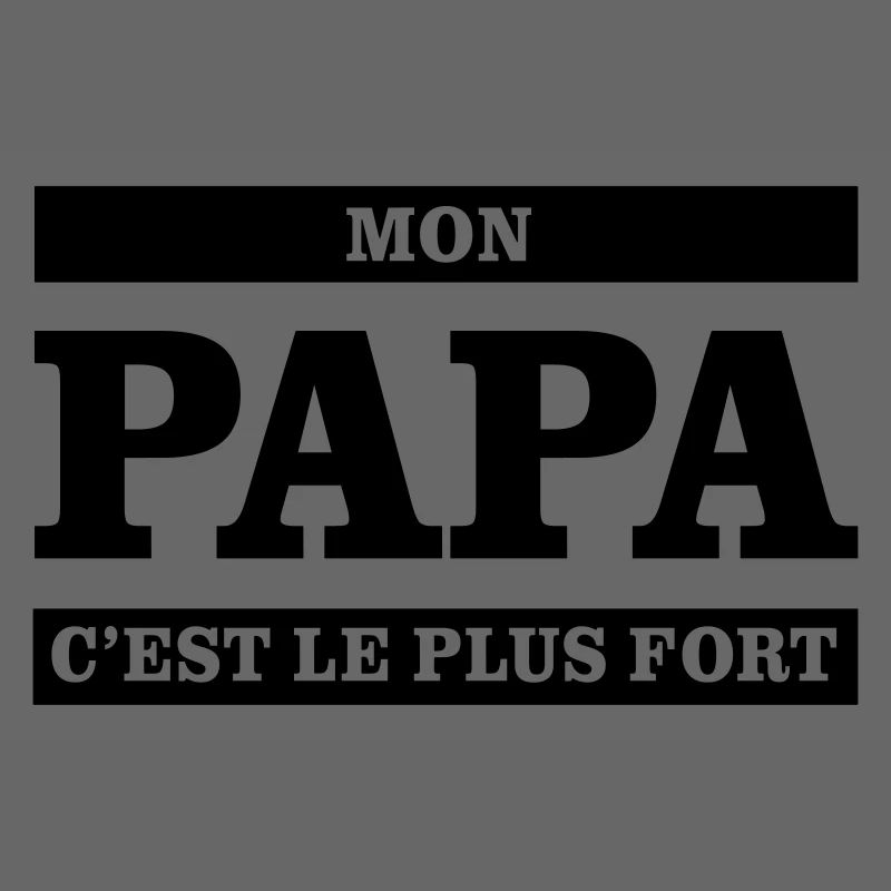 Mon papa c'est le plus fort 
