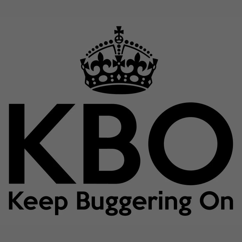 KBO - Keep Buggering on