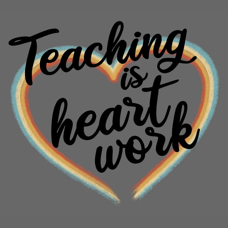 Teaching is heart work