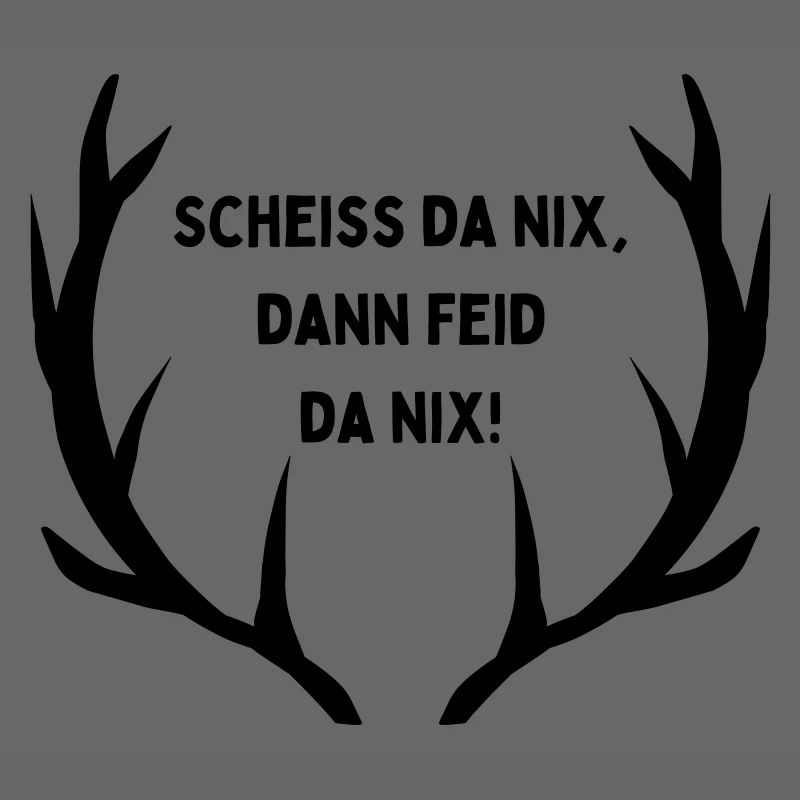 Scheiss da nix, dann feid da nix