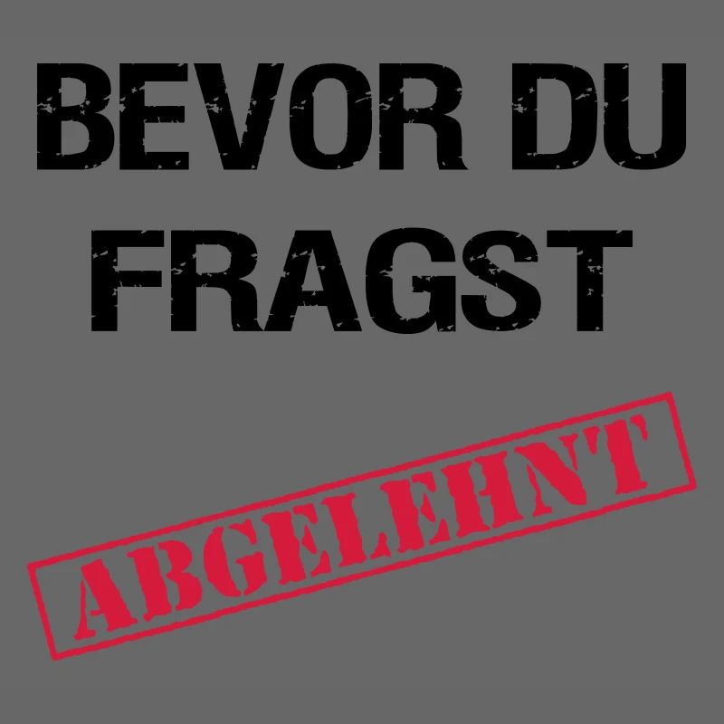 Bevor du fragst Abgelehnt