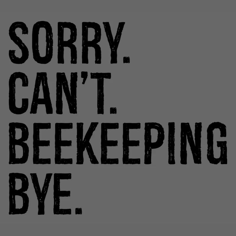 sorry can't beekeeping bye