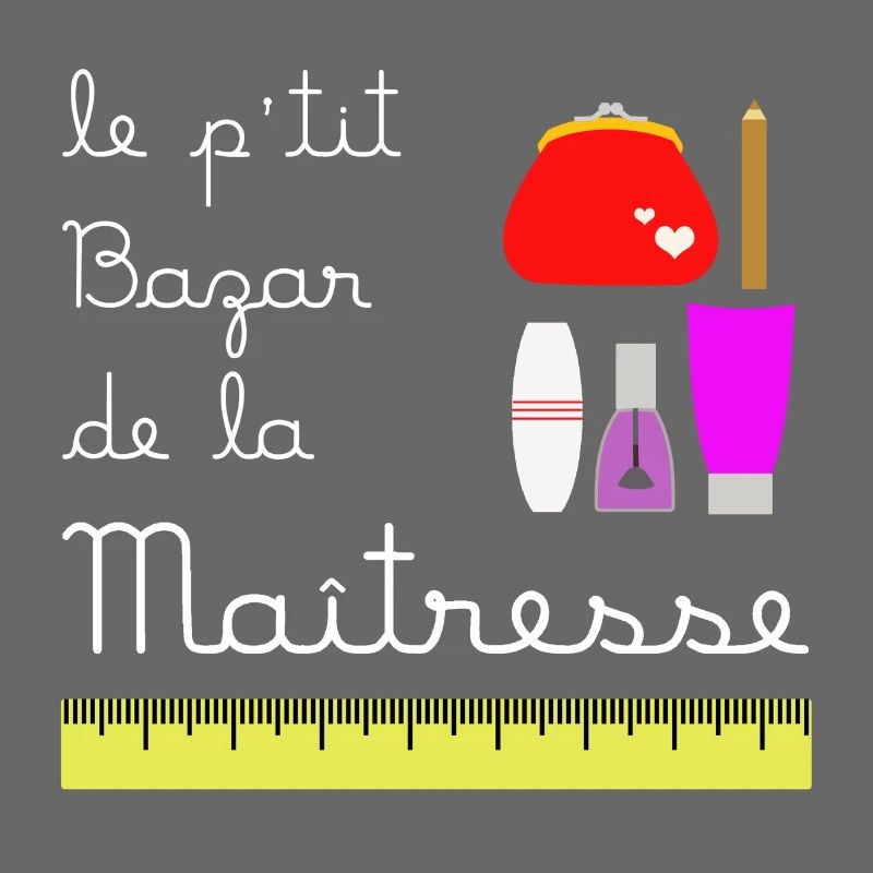 Le p'tit bazar de la Maîtresse (écrit blanc)