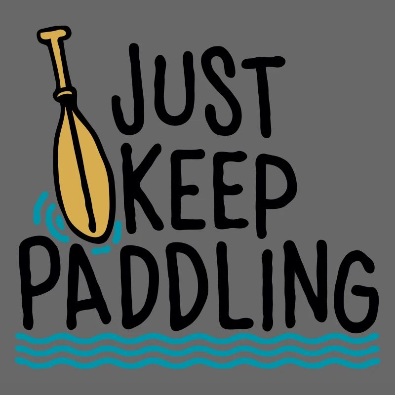 Just Keep Paddling