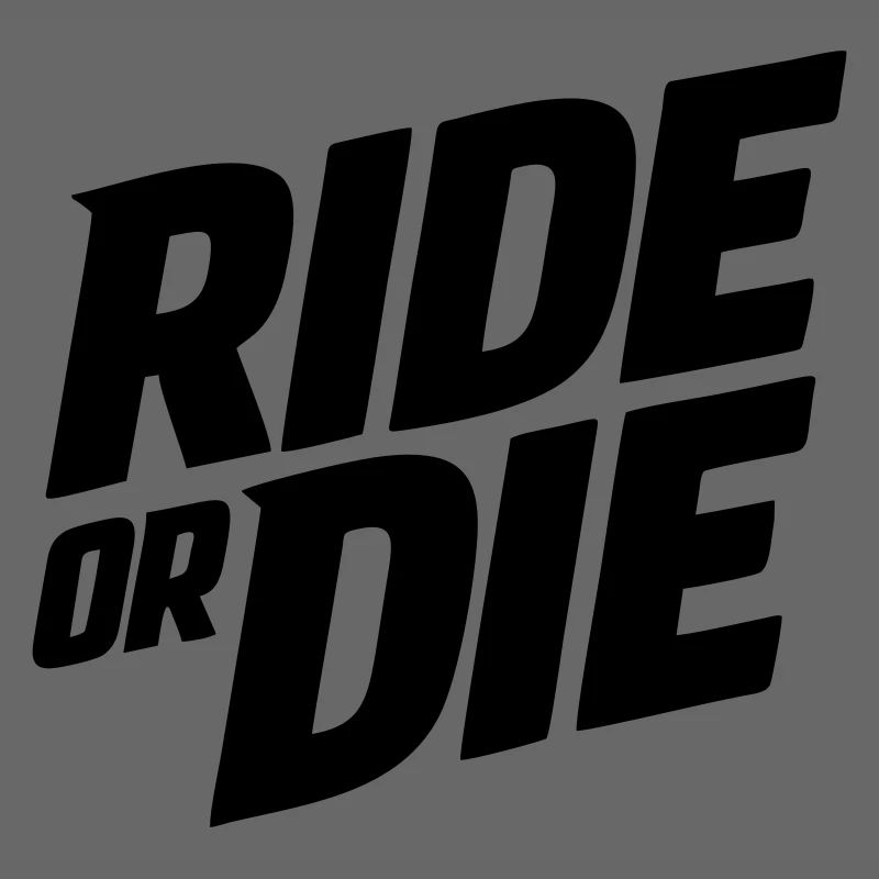 Ride or die