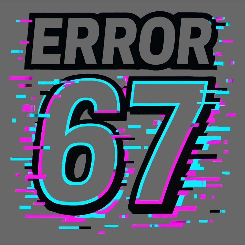 Error 67 Six Seven Glitch Cyber Meme Geschenkidee
