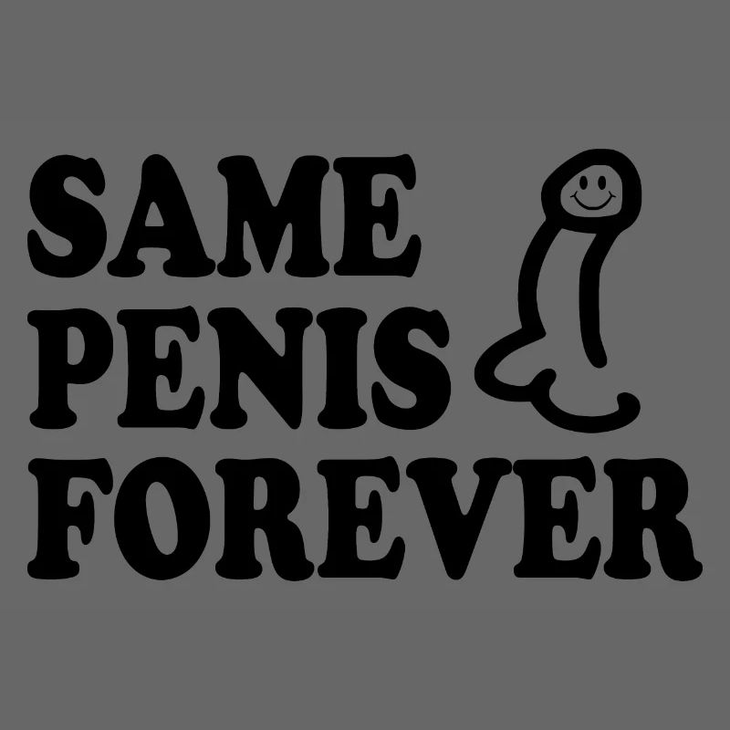 Same penis forever